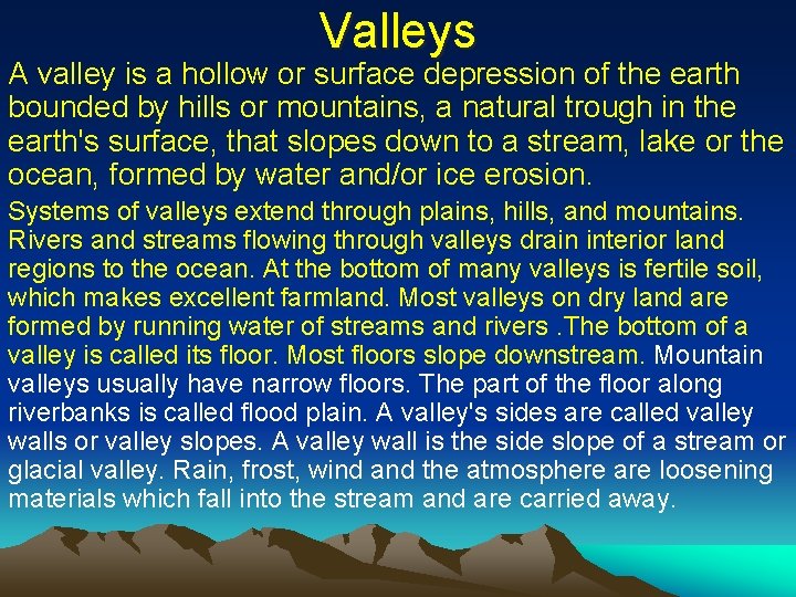 Valleys A valley is a hollow or surface depression of the earth bounded by