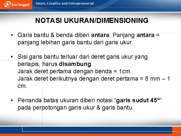 NOTASI UKURAN/DIMENSIONING • Garis bantu & benda diberi antara. Panjang antara = panjang lebihan