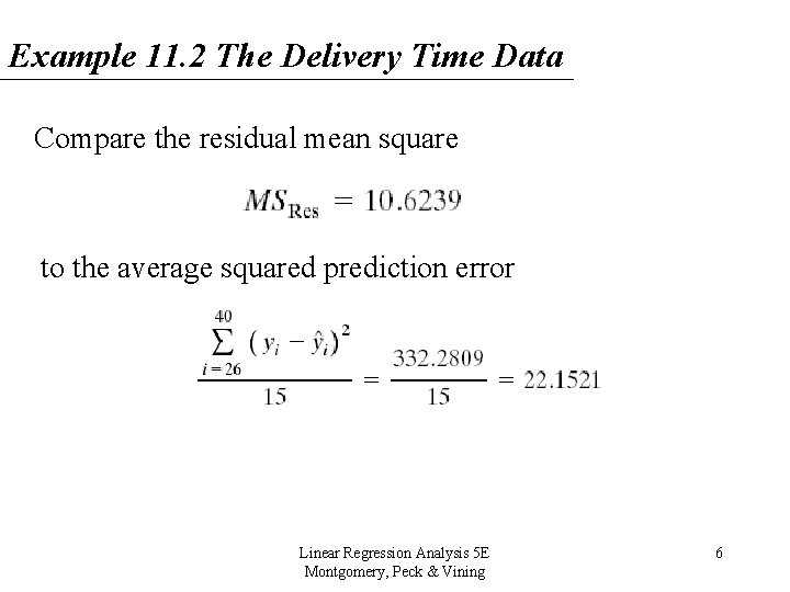 Example 11. 2 The Delivery Time Data Compare the residual mean square to the