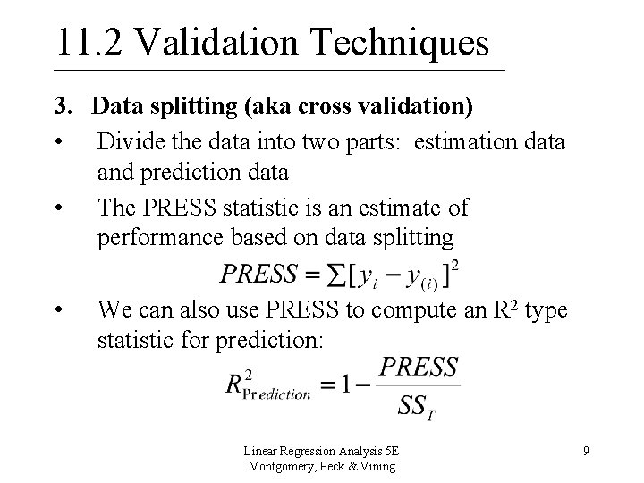 11. 2 Validation Techniques 3. Data splitting (aka cross validation) • Divide the data