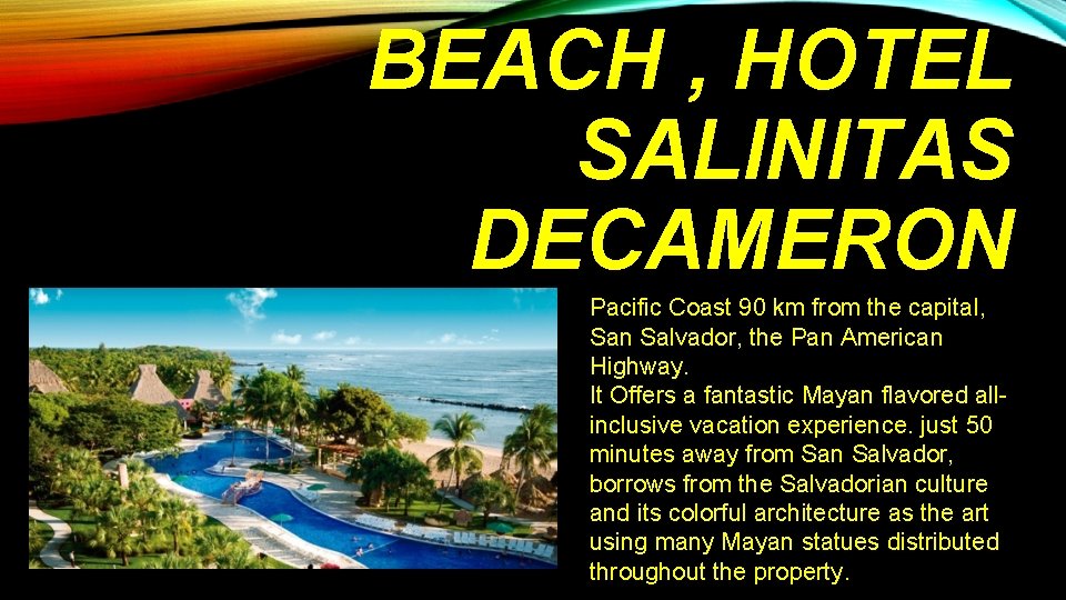 BEACH , HOTEL SALINITAS DECAMERON Pacific Coast 90 km from the capital, San Salvador,