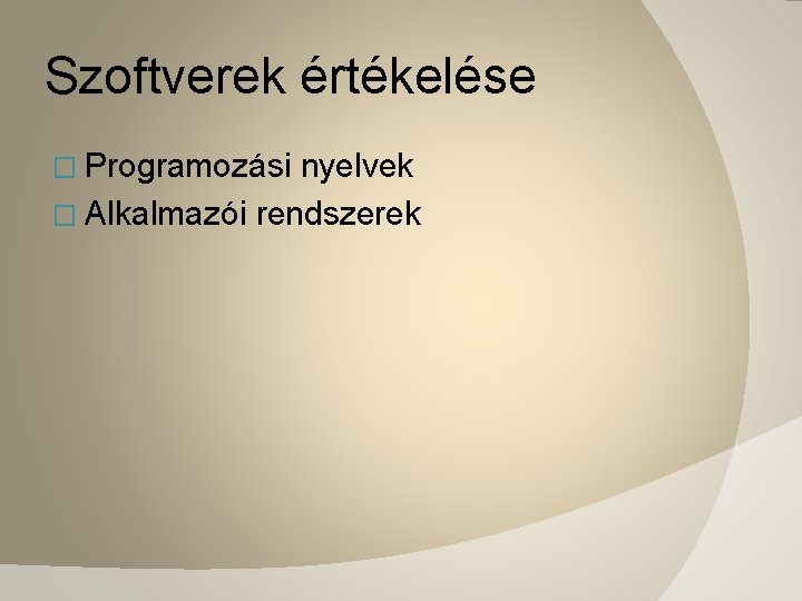 Szoftverek értékelése � Programozási nyelvek � Alkalmazói rendszerek 