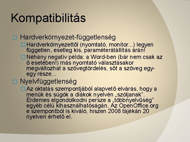 Kompatibilitás � Hardverkörnyezet-függetlenség � Hardverkörnyezettől (nyomtató, monitor. . . ) legyen független, esetleg kis,