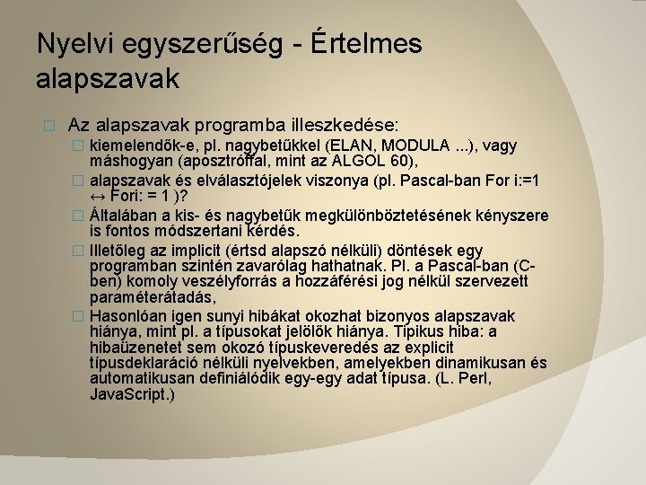 Nyelvi egyszerűség - Értelmes alapszavak � Az alapszavak programba illeszkedése: � kiemelendők-e, pl. nagybetűkkel