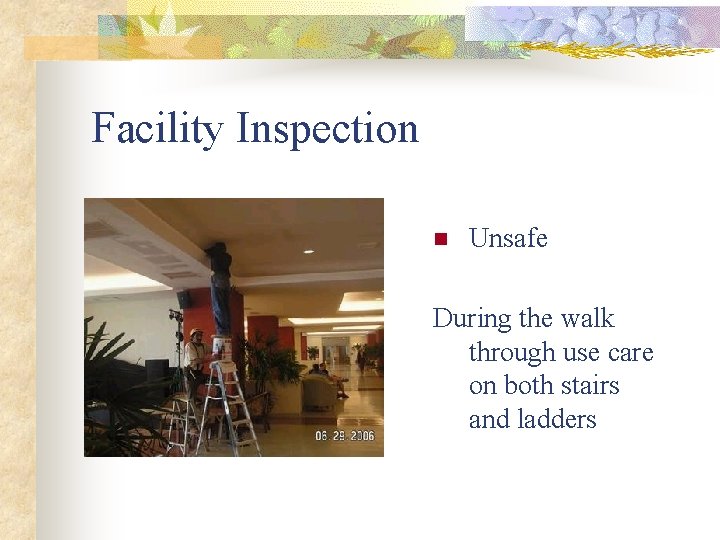 Facility Inspection n Unsafe During the walk through use care on both stairs and Facility Inspection n Unsafe During the walk through use care on both stairs and
