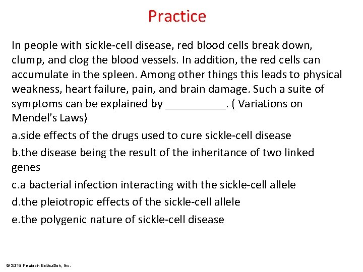 Practice In people with sickle-cell disease, red blood cells break down, clump, and clog