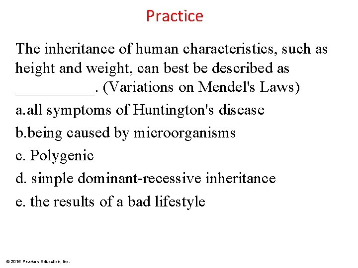 Practice The inheritance of human characteristics, such as height and weight, can best be