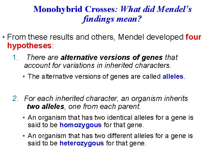 Monohybrid Crosses: What did Mendel’s findings mean? • From these results and others, Mendel