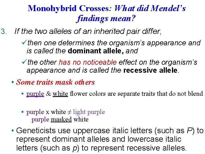 Monohybrid Crosses: What did Mendel’s findings mean? 3. If the two alleles of an