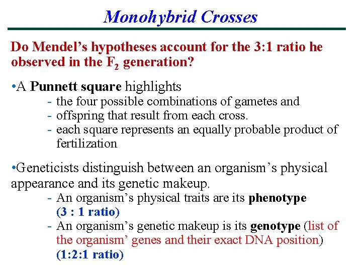 Monohybrid Crosses Do Mendel’s hypotheses account for the 3: 1 ratio he observed in