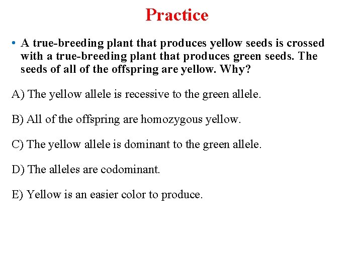 Practice • A true-breeding plant that produces yellow seeds is crossed with a true-breeding