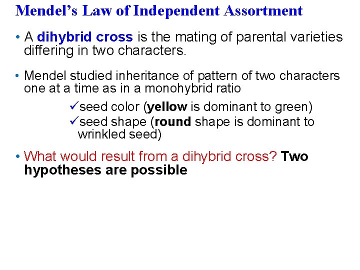 Mendel’s Law of Independent Assortment • A dihybrid cross is the mating of parental