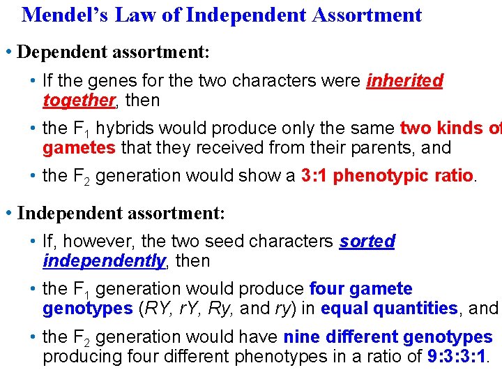 Mendel’s Law of Independent Assortment • Dependent assortment: • If the genes for the
