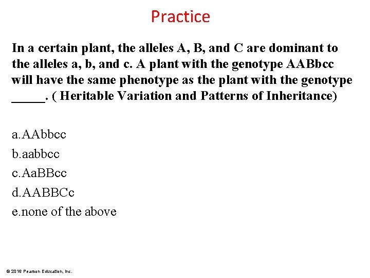 Practice In a certain plant, the alleles A, B, and C are dominant to