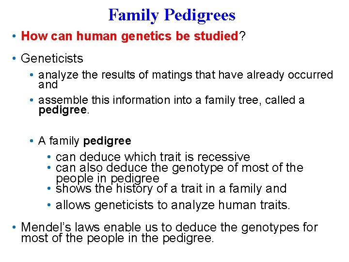 Family Pedigrees • How can human genetics be studied? • Geneticists • analyze the