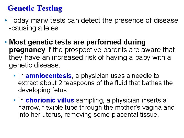 Genetic Testing • Today many tests can detect the presence of disease -causing alleles.