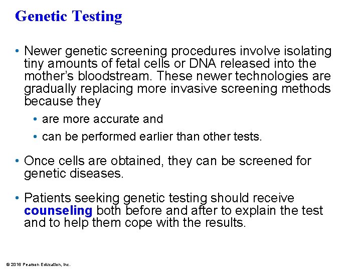 Genetic Testing • Newer genetic screening procedures involve isolating tiny amounts of fetal cells