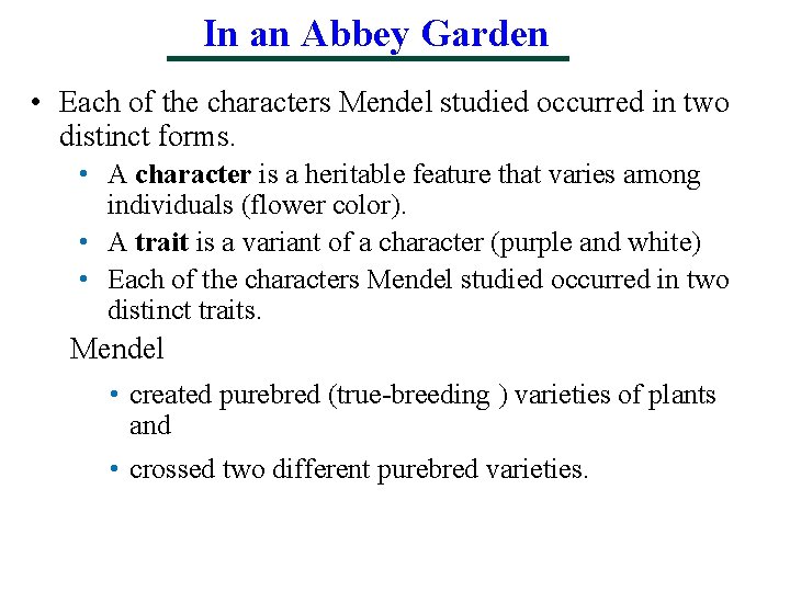 In an Abbey Garden • Each of the characters Mendel studied occurred in two
