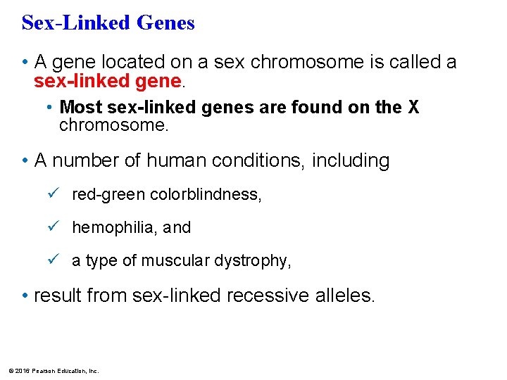 Sex-Linked Genes • A gene located on a sex chromosome is called a sex-linked