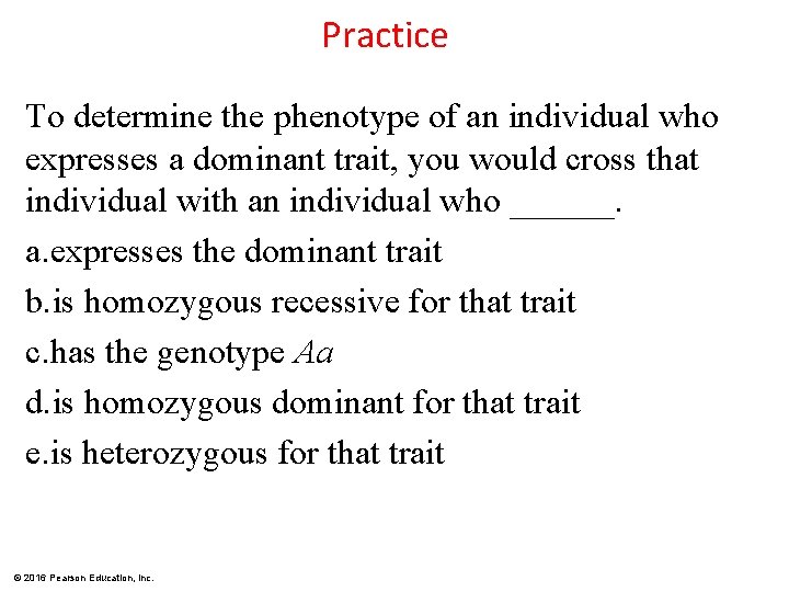 Practice To determine the phenotype of an individual who expresses a dominant trait, you