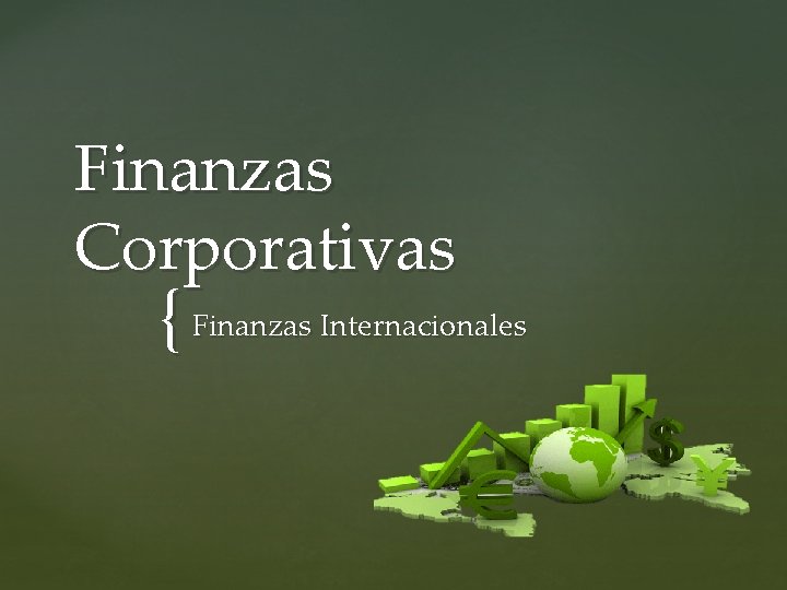 Finanzas Corporativas { Finanzas Internacionales 