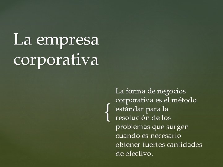 La empresa corporativa { La forma de negocios corporativa es el método estándar para