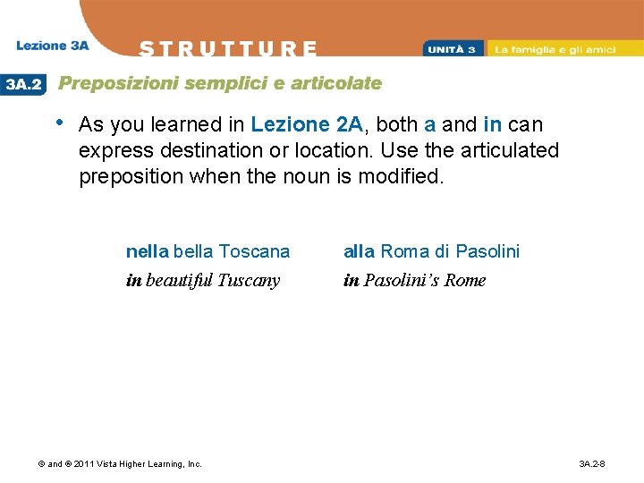  • As you learned in Lezione 2 A, both a and in can