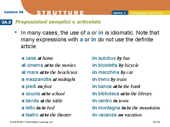  • In many cases, the use of a or in is idiomatic. Note