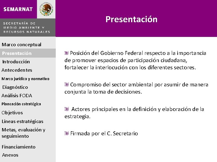 Presentación Marco conceptual Presentación Introducción Antecedentes Marco jurídico y normativo Diagnóstico Análisis FODA Planeación