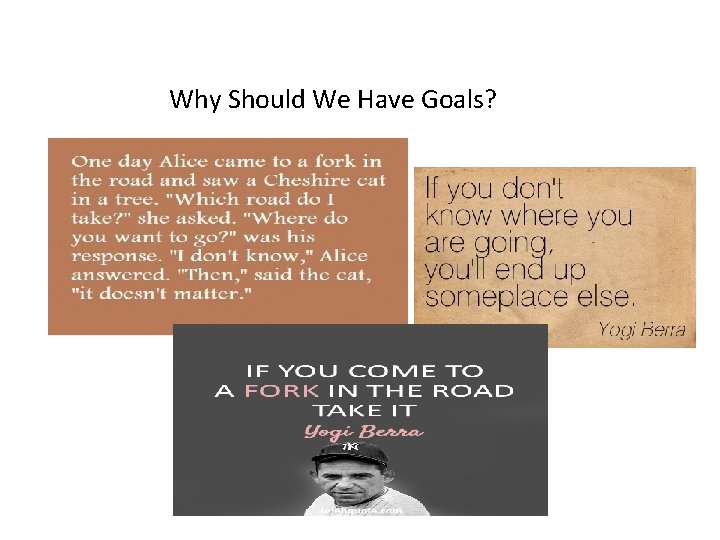 Why Should We Have Goals? 