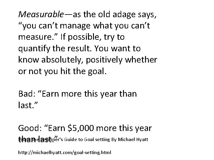 Measurable—as the old adage says, “you can’t manage what you can’t measure. ” If