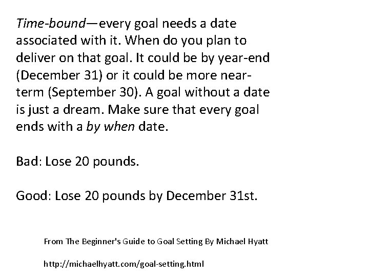 Time-bound—every goal needs a date associated with it. When do you plan to deliver