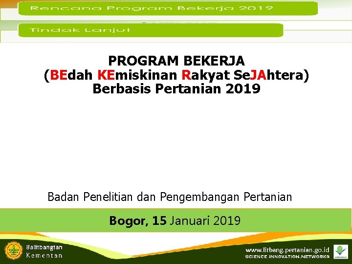 PROGRAM BEKERJA (BEdah KEmiskinan Rakyat Se. JAhtera) Berbasis Pertanian 2019 Badan Penelitian dan Pengembangan