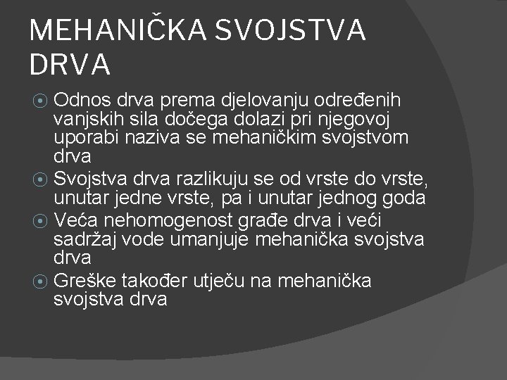 MEHANIČKA SVOJSTVA DRVA Odnos drva prema djelovanju određenih vanjskih sila dočega dolazi pri njegovoj