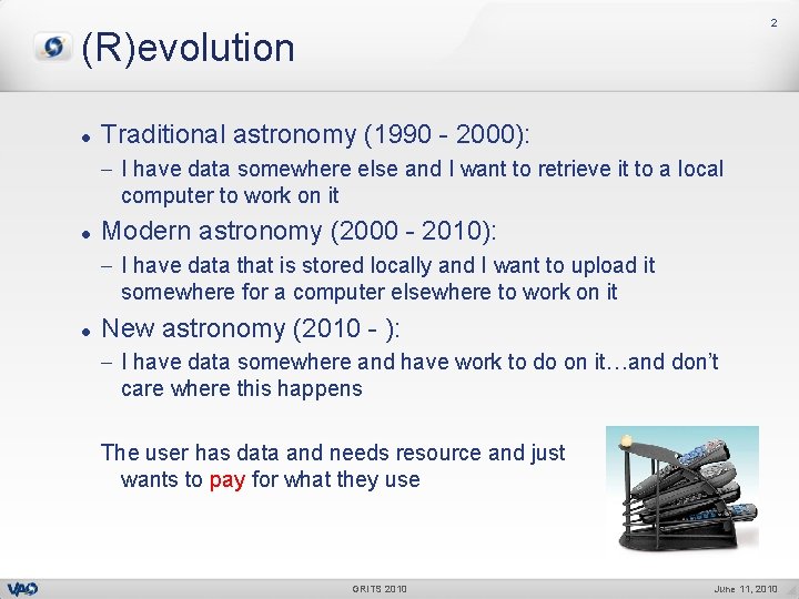 2 (R)evolution l Traditional astronomy (1990 - 2000): I have data somewhere else and
