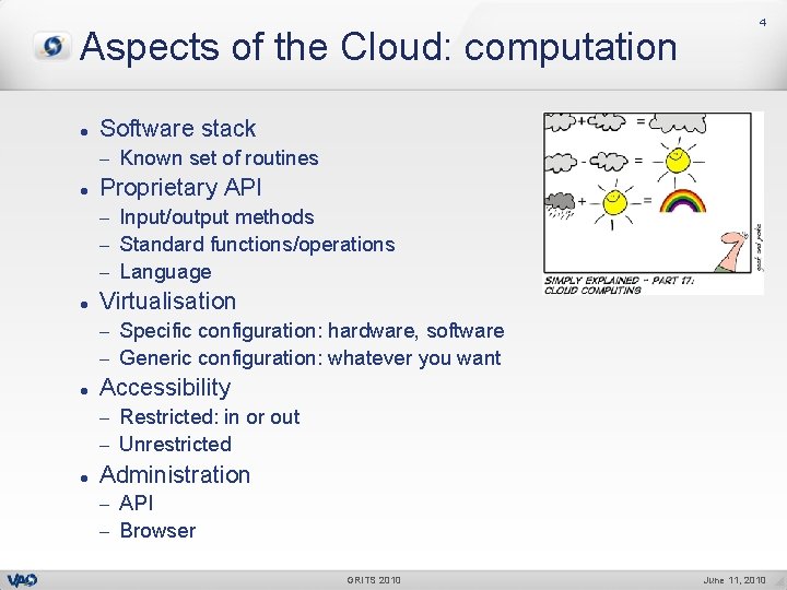 Aspects of the Cloud: computation l 4 Software stack Known set of routines l