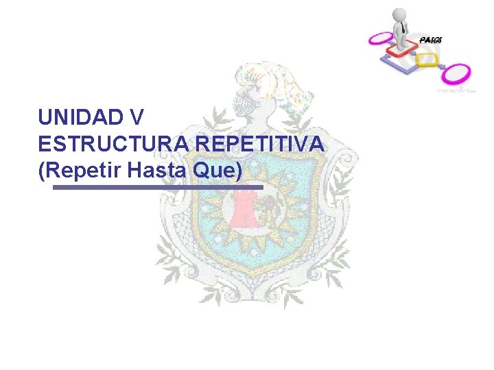UNIDAD V ESTRUCTURA REPETITIVA (Repetir Hasta Que) 