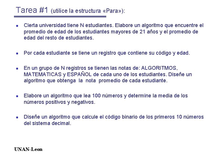 Tarea #1 (utilice la estructura «Para» ): n n n Cierta universidad tiene N