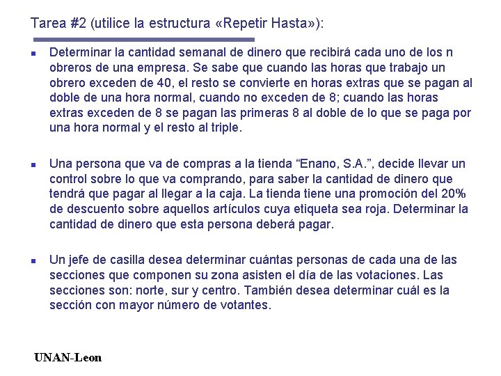 Tarea #2 (utilice la estructura «Repetir Hasta» ): n n n Determinar la cantidad