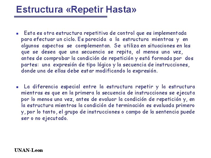 Estructura «Repetir Hasta» n n Esta es otra estructura repetitiva de control que es