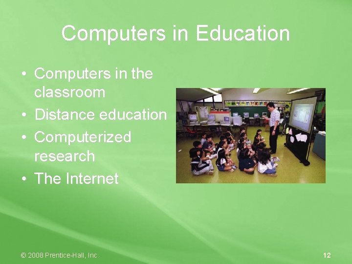 Computers in Education • Computers in the classroom • Distance education • Computerized research