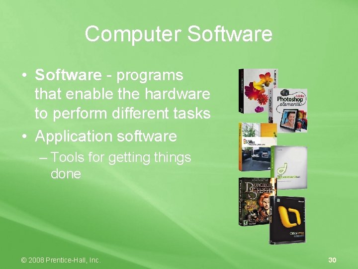 Computer Software • Software - programs that enable the hardware to perform different tasks