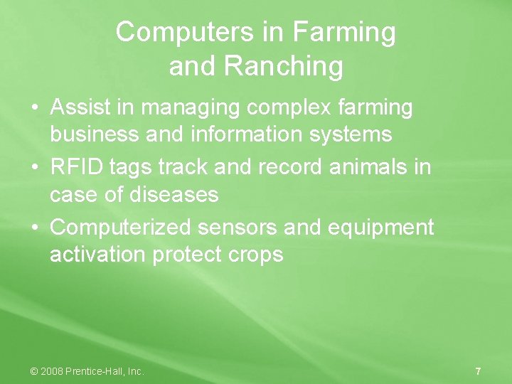 Computers in Farming and Ranching • Assist in managing complex farming business and information