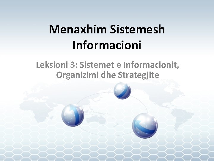 Menaxhim Sistemesh Informacioni Leksioni 3: Sistemet e Informacionit, Organizimi dhe Strategjite 