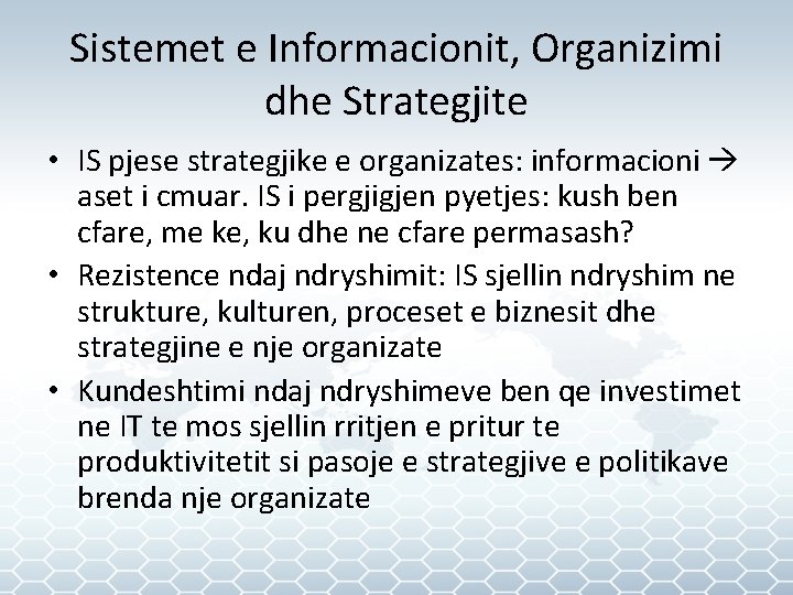 Sistemet e Informacionit, Organizimi dhe Strategjite • IS pjese strategjike e organizates: informacioni aset
