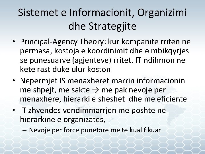 Sistemet e Informacionit, Organizimi dhe Strategjite • Principal-Agency Theory: kur kompanite rriten ne permasa,