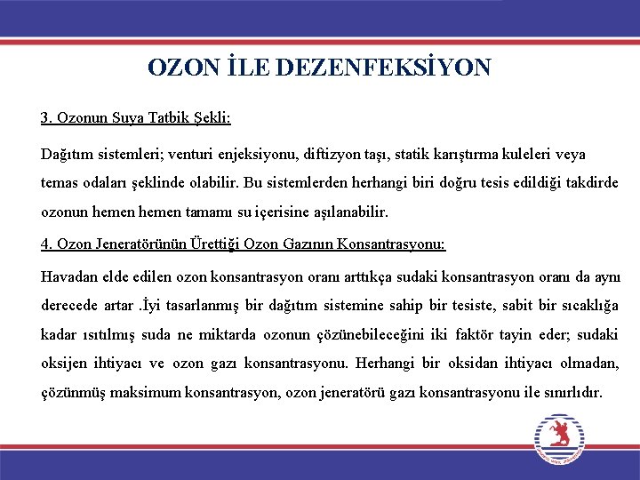 OZON İLE DEZENFEKSİYON 3. Ozonun Suya Tatbik Şekli: Dağıtım sistemleri; venturi enjeksiyonu, diftizyon taşı,