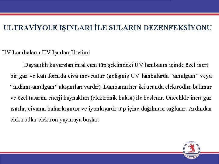 ULTRAVİYOLE IŞINLARI İLE SULARIN DEZENFEKSİYONU UV Lambaların UV Işınları Üretimi Dayanıklı kuvarstan imal cam