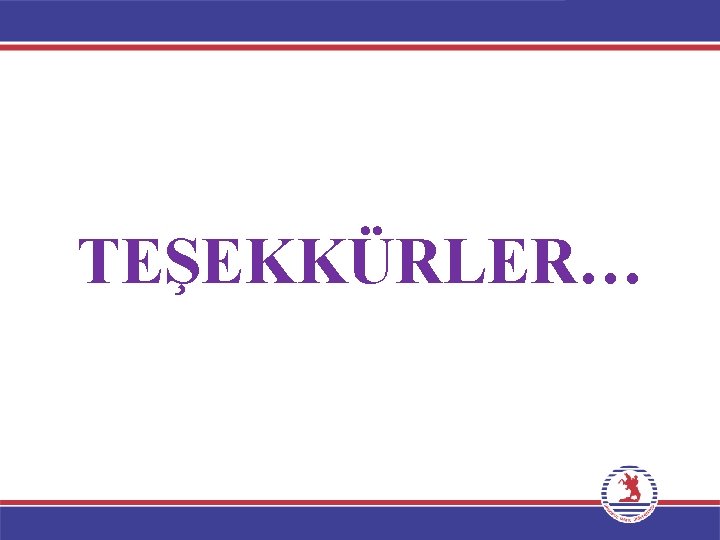 TEŞEKKÜRLER… 