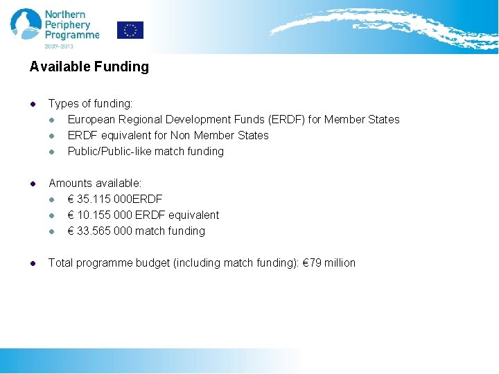 Available Funding Types of funding: European Regional Development Funds (ERDF) for Member States ERDF